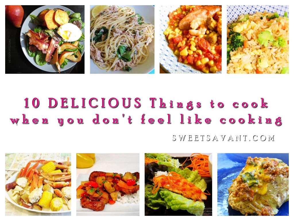 10 delicious things to cook when you don't feel like cooking