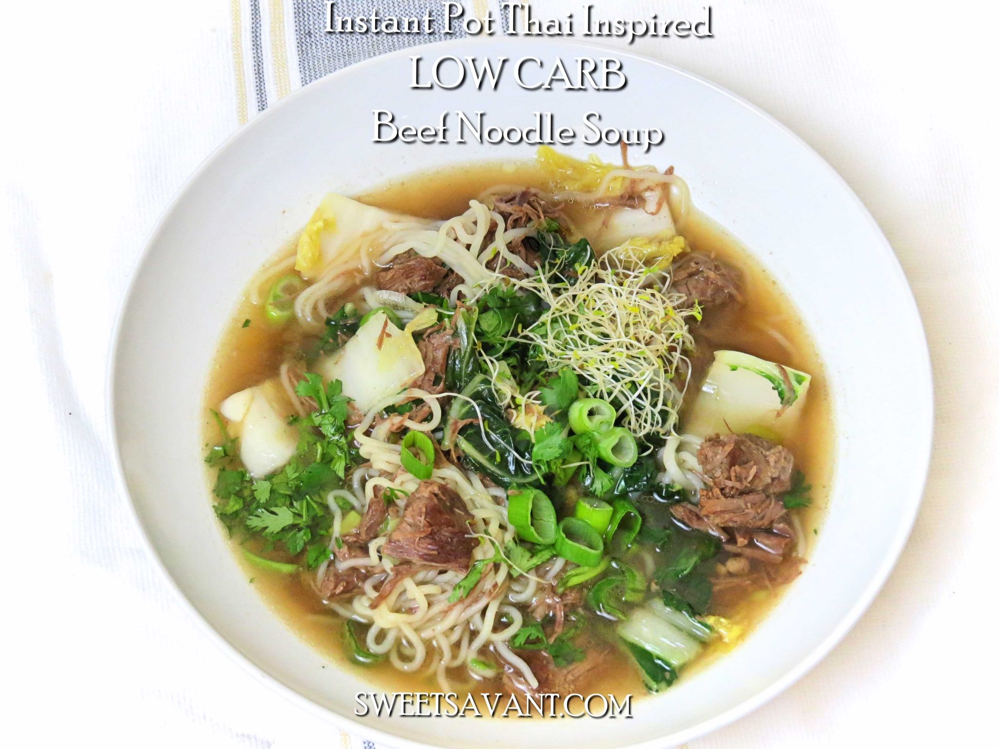 Instant Pot Thai inspired beef noodle soup low carb shirataki noodles sweetsavant.com America's best food blog