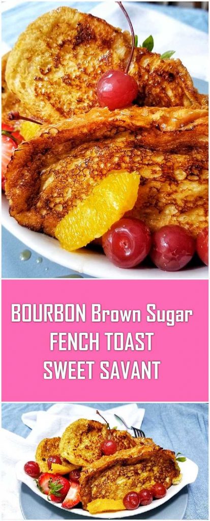 Bourbon and brown sugar French Toast how to make fluffy French toast Sweet Savant