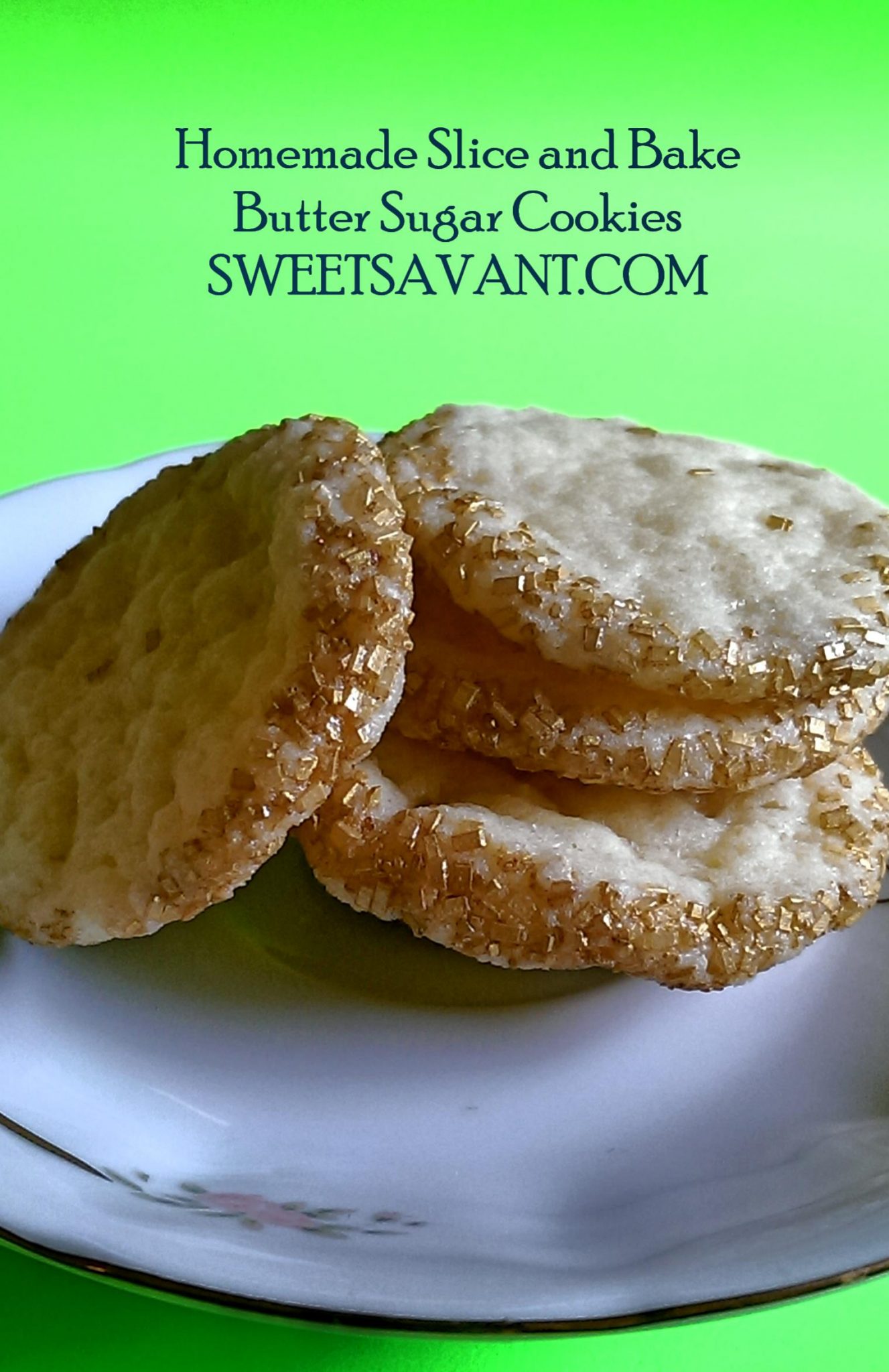 Homemade slice and bake butter sugar cookies sweetsavant.com America's best food blog