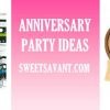 Anniversary party ideas sweetsavant.com America's best food blog