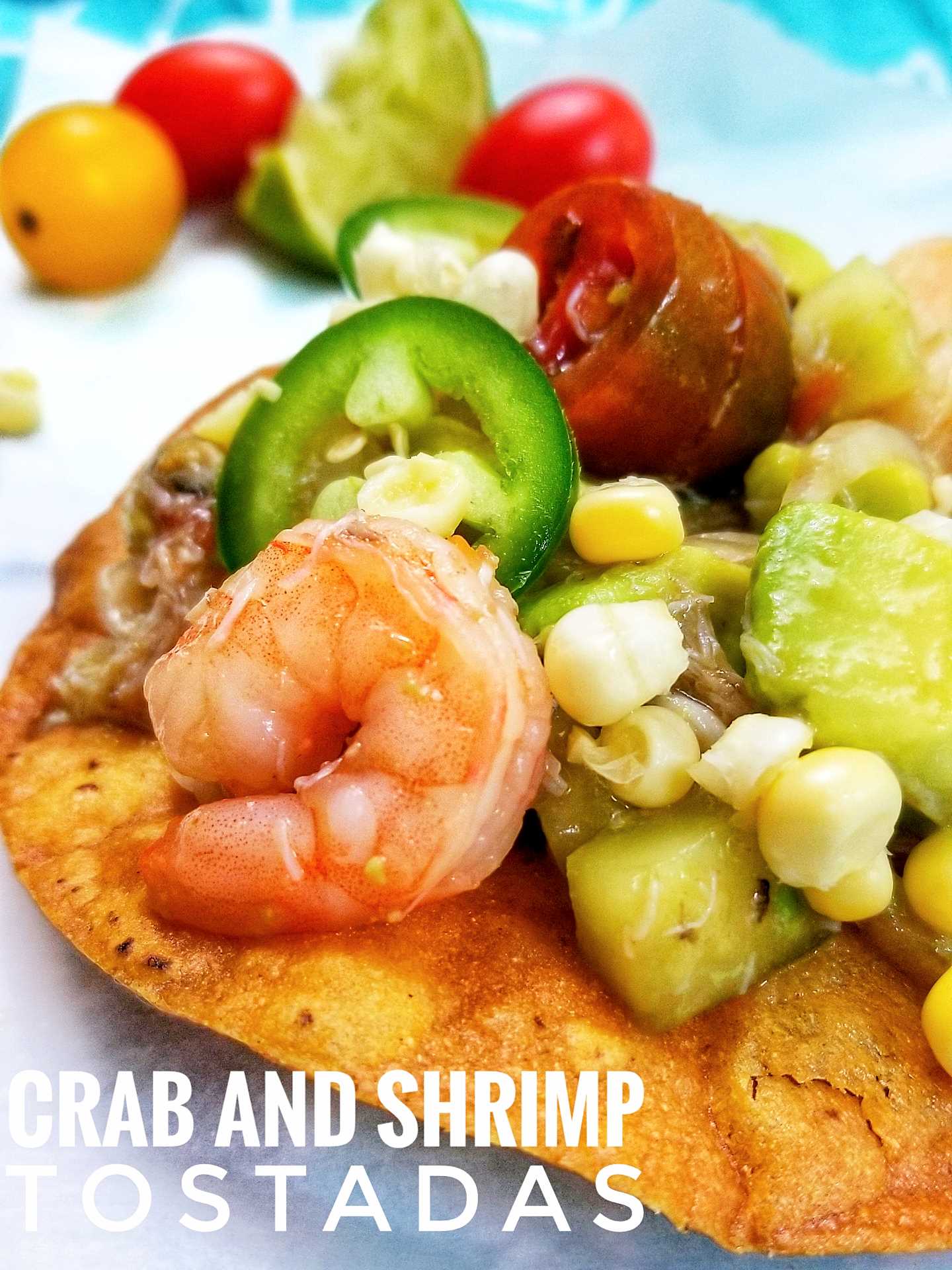 TOSTADAS Crab and Shrimp Tostada Recipe Sweet Savant
