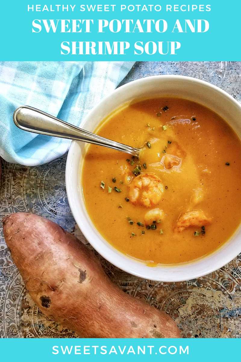 Healthy SWEET POTATO Recipes | Sweet Potato and Shrimp Soup - Sweet Savant